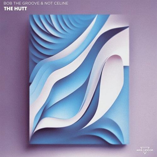 Bob The Groove & Not Celine - The Hutt